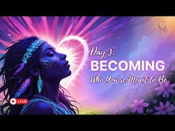 Depths of the Heart DAY 3: Becoming Who You’re Meant to Be | Soul-Aligned Action & Angelic Guidance