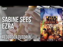How to play Sabine Sees Ezra (Star Wars Rebels) by Sean Kiner on Recorder (Tutorial)