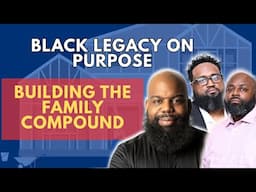 REAL BLACK WEALTH: THE POWER OF BUILDING A FAMILY COMPOUND
