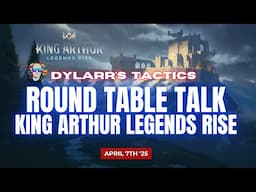 Round Table Talk | A Weekly King Arthur Legends Rise Discussion | April 7th 2025