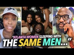 "Atlanta Women Are All Sleeping With the Same Man..." Woman Says They Don't Care About HIV, Herpes