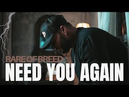 Rare of Breed- NEED YOU AGAIN (Music Video)