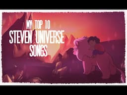 My Top 10 Steven Universe Songs