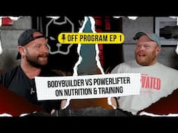 BB vs PL on Training, Nutrition, and More - Off Program EP 1